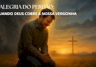 A Alegria do Perdão – Inspirado no Salmo 32
