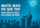 Muito Mais do que Tov – Uma Igreja Cheia da Glória de Deus