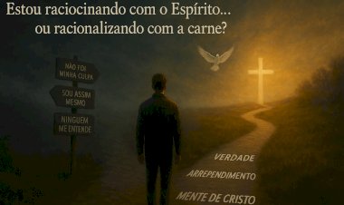 Raciocinar ou Racionalizar? O Desafio de Enxergar com a Mente de Cristo